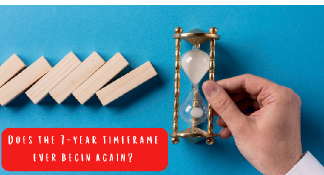 Does the 7-year timeframe ever begin again?